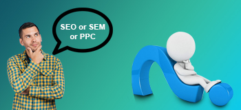 SEO vs SEM vs PPC: What’s the Difference?